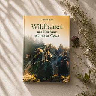 Wildfrauen mit Herzfeuer auf weisen Wegen - Cambra Skadé
